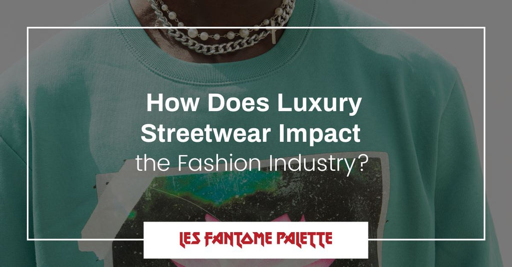 The influence of streetwear on luxury fashion brands